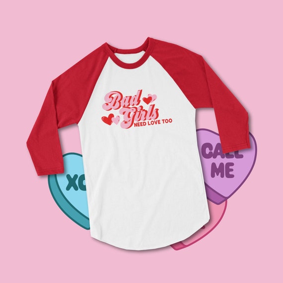 Bad Girls Need Love Too 70's Retro Valentine's Day 3/4 sleeve raglan shirt