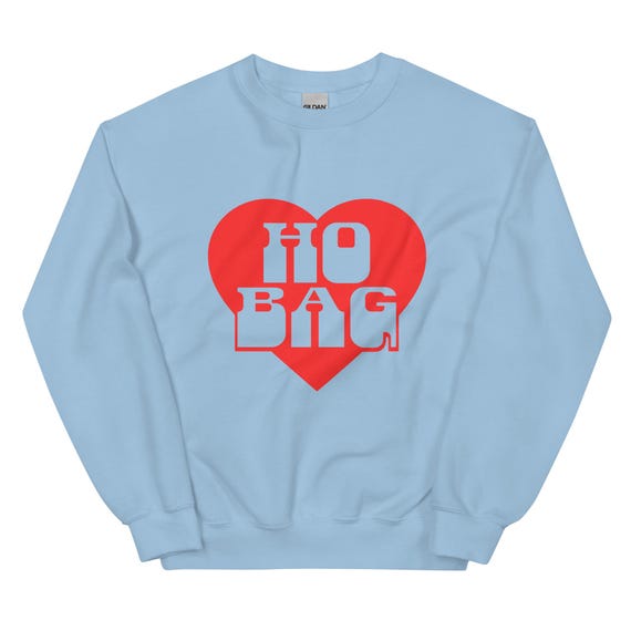 Ho Bag Funny Parody, Heart 90s Retro, Delias Cute Unisex Sweatshirt