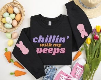 Easter Sweatshirt, Chillin With My Peeps, Gifts, Festive, Cozy, Gift for Her, Gift for Friend