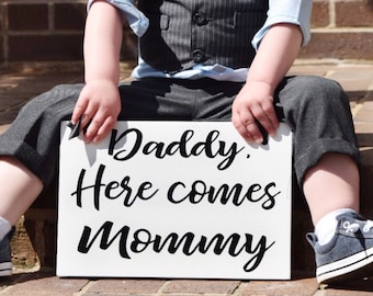 Daddy Here Comes Mommy Sign: Ring Bearer Wedding Signage