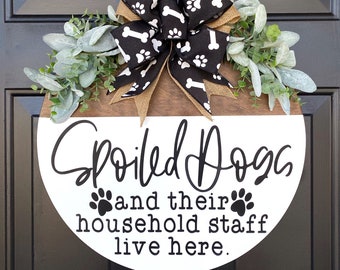 Spoiled Dogs Wood Sign: Funny Front Door Decor