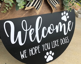 Front Door Funny sign, Welcome We Hope You Like Dogs, Dog Door Hanger, Dog Lover Gift, Year Round Sign, Dog Wreath, Entryway decor