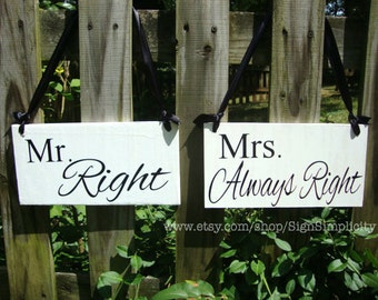 Weddings signs, Mr. RIGHT & Mrs. ALWAYS RIGHT, chair signs, photo props, single sided