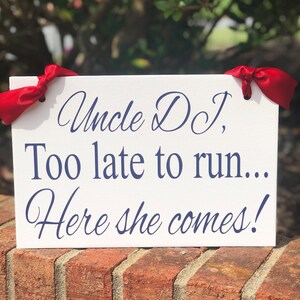 Too late to run wedding sign, Here she comes!, wedding decor, ring bearer sign