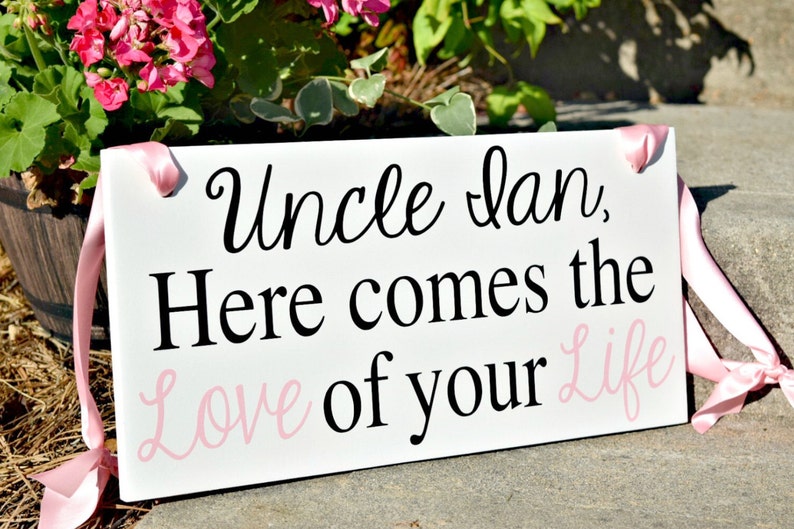 Wedding Sign, Here comes the Love of your Life, Here comes the Bride, Uncle Sign, Ring Bearer Sign, Custom Wedding Sign, wedding decor image 1