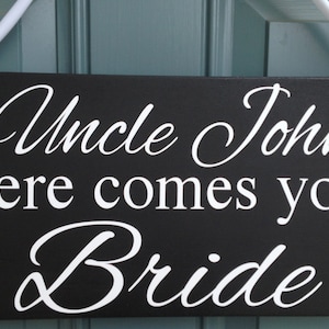 Uncle here comes your Bride, wedding signs, flower girl, ring bearer, photo props, single sided, 8x16, BLACK image 1