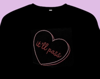 Hand Embroidered Sweatshirt, It'll Pass Candy Heart Design