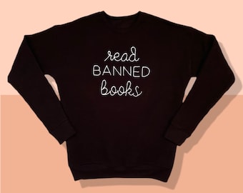 Hand Embroidered Read Banned Books Sweatshirt: Book Lover Gift