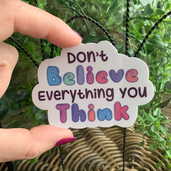 Believer Sticker "Don't Believe Everything You Think" | Snarky Sticker | Water resistant | Laptop, Water bottle | Affirmation Sticker