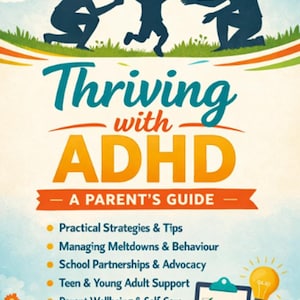 May include: A book cover with the title "Thriving with ADHD - A Parent's Guide." The image features silhouettes of a family, a child jumping, and a sun. Additional elements include a checklist, a lightbulb, and a stack of books.