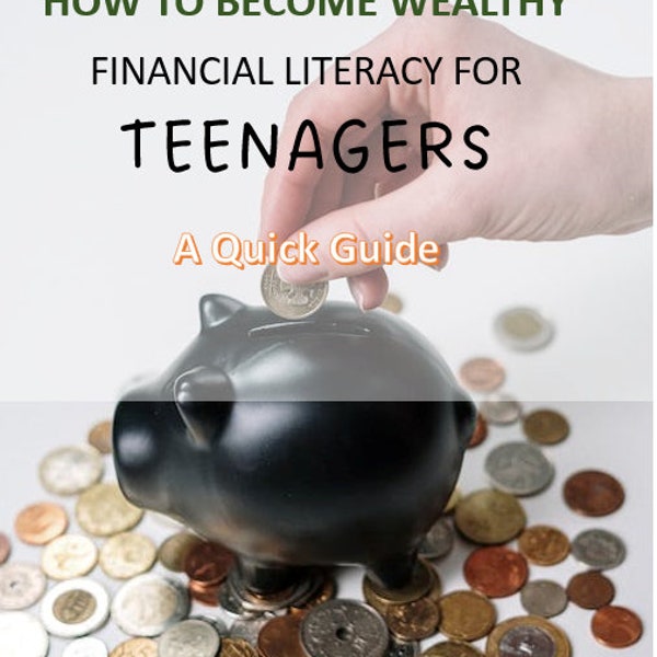 Make Money and Empower Teens with Financial Literacy: Your Only Guide to Smart Money Management, A Quick Easy Read For Teenagers