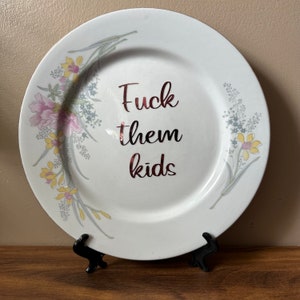 F@ck them Kids, Rude Vintage Plate Decor,Upcycled Vintage Swear   Plate