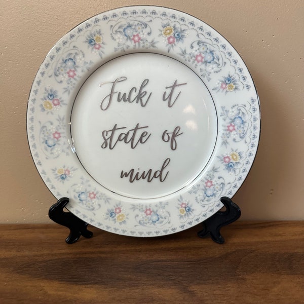 Fuck it State of Mind , Vintage Plate Decor,Upcycled Vintage Swear  Plate