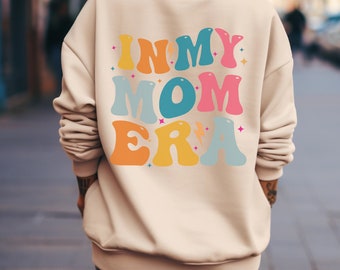 2 Side In My Mom Era Sweatshirt, Mom Shirt, Mama Sweatshirt, Gift For Mom, New Mom Gift, Mother Day Gift, Mom Era Sweatshirt, Mom Life Shirt