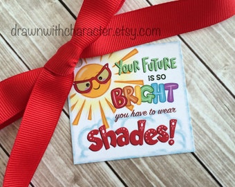 Your Future is so Bright Printable Square Tag, Graduation, End of School year, birthday, favor, customizable- PR16-SHADES