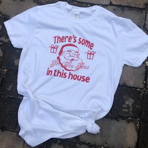 Theres some ho ho hos in this house, vulgar christmas shirt, funny shirt, santa, ladies funny shirt