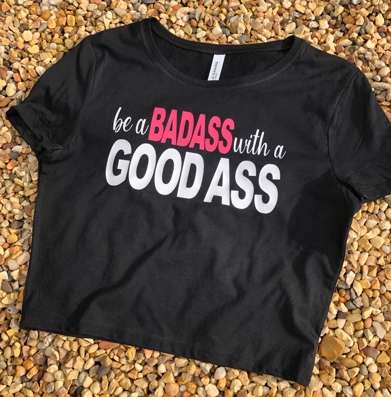 Be a badass with good ass, workout crop top, cropped, gym clothes, squat, work out, nice ass 