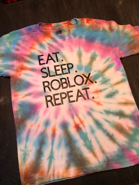 Eat. Sleep. Roblox. Repeat. Unisex Tye 