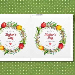 May include: Printable card with two designs featuring a wreath of tulips, leaves, and branches. The text reads "Happy Mother's Day to the Best Mum Ever".