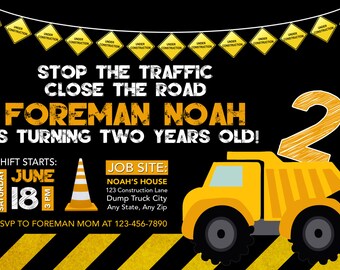 May include: A yellow construction truck with a black background. The text reads "Stop the traffic close the road Foreman Noah is turning two years old!" with a shift start time of "Saturday June 18 3 PM" and a job site of "Noah's House 123 Construction Lane Dump Truck City Any State, Any Zip". The text "RSVP to Foreman Mom at 123-456-7890" is also included. The number "2" is written in yellow on the truck.