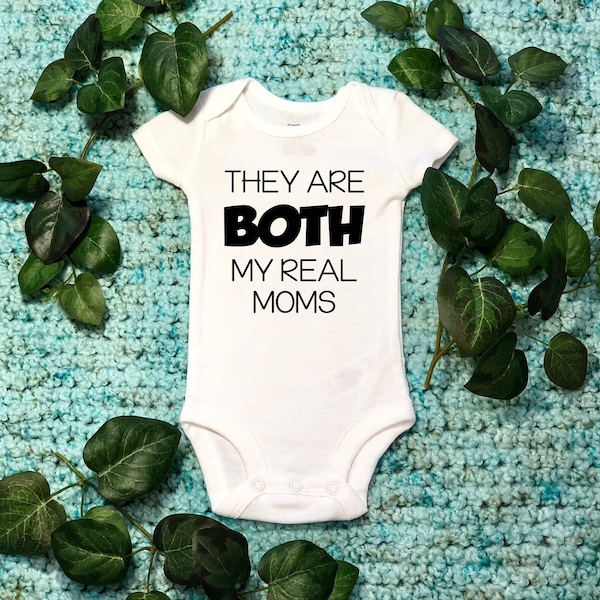 Lesbian Bodysuit, Lesbian Moms, They are both my real Moms, Two Moms, Two Mommies, LGBT Baby Outfit, Two Mommys, Baby shower gift, Gay Baby