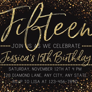 May include: Gold glitter background with the text "Fifteen" in gold script. The text "Join us as we celebrate Jessica's 15th Birthday" is below the title. The invitation includes the date, time, and location of the party, as well as RSVP information.