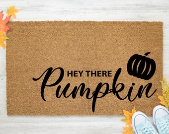 Hey there pumpkin Doormat, Funny Doormat, Funny Welcome Mat, Front Door Mat, Halloween Doormat, Humorous Doormat, Fall Doormat, Pumpkin mat