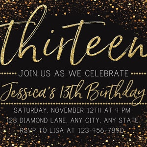 May include: Gold glitter on a black background with the text "Thirteen" and "Jessica's 13th Birthday". The invitation includes the date, time, address, and RSVP information.