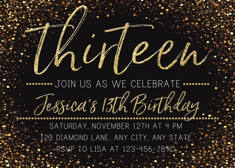 May include: Gold glitter on a black background with the text "Thirteen" and "Jessica's 13th Birthday". The invitation includes the date, time, address, and RSVP information.