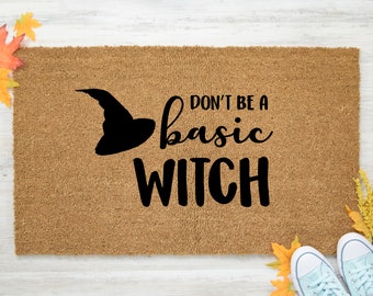 Don't be a basic with Doormat, Funny Doormat, Funny Welcome Mat, Front Door Mat, Halloween Doormat, Humorous Doormat, Fall Doormat, witch