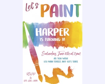 May include: A colorful invitation for a child's birthday party. The invitation features a rainbow watercolor background with a paintbrush and the text "Let's Paint Harper is turning 8!"  The invitation also includes the date, time, and location of the party.