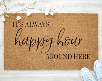 It's always happy hour around here Doormat, happy hour Doormat, Funny Welcome Mat, Front Door Mat, Custom Doormat, Cute Door Mat
