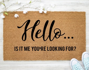 Hello is it me you're looking for Doormat, Funny Doormat, Funny Welcome Mat, Front Door Mat, Custom Doormat, Cute Door Mat, Humorous Doormat