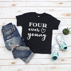Four ever young Birthday T-Shirt, Birthday Boy Shirt, Four Year Old Birthday Shirt, 4th Birthday, Fourth Birthday, Kids Birthday Shirt, 4th