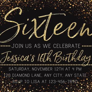 May include: Gold glitter background with black text that reads "Sixteen" and "Join us as we celebrate Jessica's 16th Birthday."  The text also includes the date, time, address, and RSVP information.