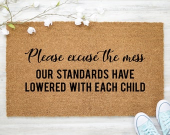 Excuse the mess our standards have lowered with each child, Funny Doormat, Funny Welcome Mat, Front Door Mat, Housewarming, Humorous Doormat