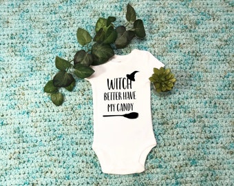 Witch Better have my Candy Halloween Bodysuit- Baby Girl or Boy bodysuit- Babys first Halloween Outfit- Trick or Treat Candy, Funny Bodysuit