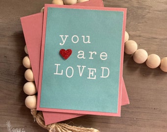 You Are Loved Greeting Card | Valentine's Day Card | Friendship Card | Any Occasion Card