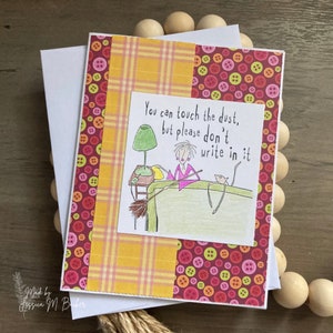 Funny Greeting Card | Friendship Card | Humorous Card | Any Occasion Card | You Can Touch The Dust But Please Don't Write In It