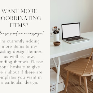 May include: A white desk with a laptop computer, a cup of paintbrushes, a wooden bowl, and a wooden chair. The text on the wall reads "WANT MORE COORDINATING ITEMS? Please send me a message! I'm currently adding more items to my existing design themes, as well as new, trending themes. Please don't hesitate to give me a shout if there are templates you want in a particular design."