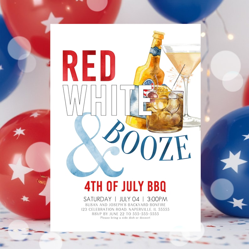 May include: Invitation to a 4th of July BBQ party with the text "Red White & Booze" in red, white, and blue lettering. The invitation includes details about the party, including the date, time, location, and RSVP information.