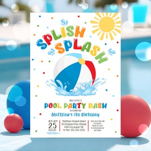 May include: A colorful invitation for a pool party bash to celebrate Matthew's 5th birthday. The invitation features a beach ball splashing in a pool of water, a sun, and the words "Splish Splash".