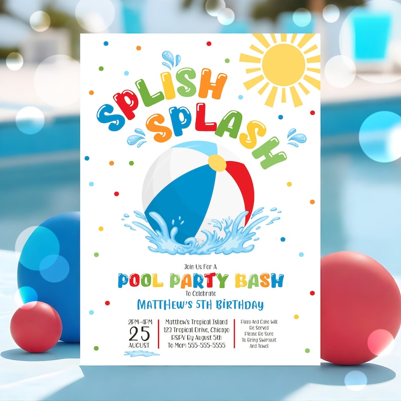 May include: A colorful invitation for a pool party bash to celebrate Matthew's 5th birthday. The invitation features a beach ball splashing in a pool of water, a sun, and the words "Splish Splash".
