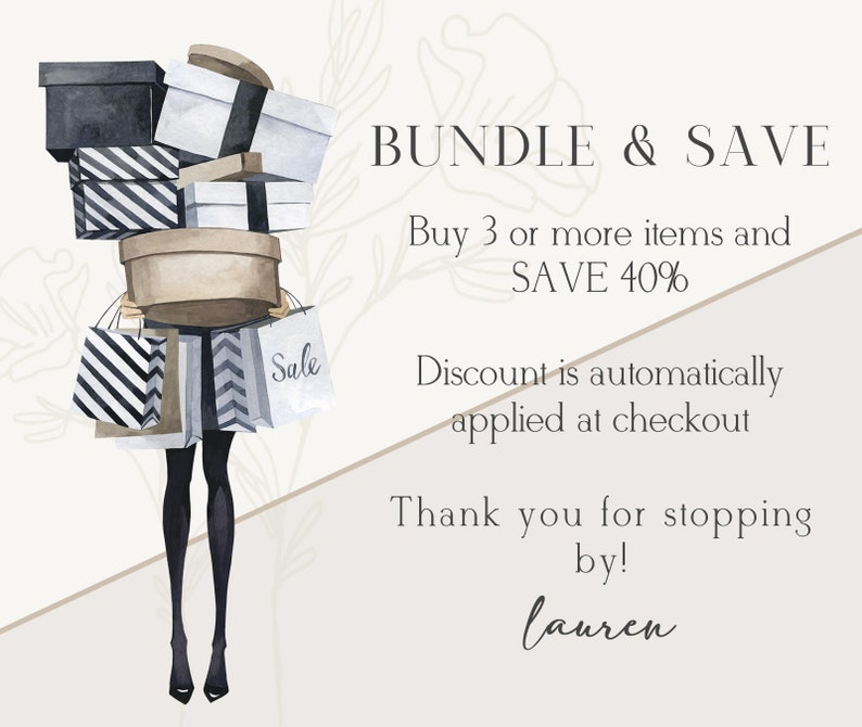May include: A watercolor illustration of a person holding a stack of gifts and shopping bags. The text reads "BUNDLE & SAVE Buy 3 or more items and SAVE 40% Discount is automatically applied at checkout Thank you for stopping by! lauren"