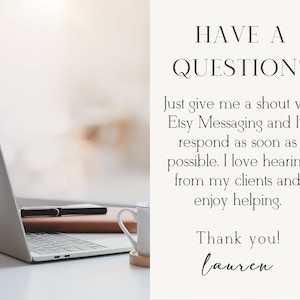 May include: A silver laptop, a brown notebook, a black pen, and a white mug on a desk. The text reads: HAVE A QUESTION? Just give me a shout via Etsy Messaging and I'll respond as soon as possible. I love hearing from my clients and enjoy helping. Thank you! lauren