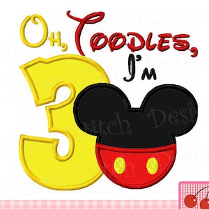 Oh Toodles, I'm 3, Mickey Birthday Machine Embroidery Applique Design - 4x4 5x5 6x6"