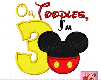 Oh Toodles, I'm 3, Mickey Birthday Machine Embroidery Applique
