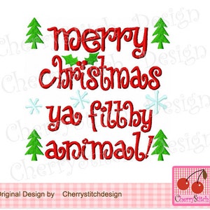 Christmas Embroidery Design: Merry Christmas Ya Filthy Animal (4x4, 5x7, 6x10 Hoop)