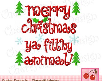 Merry Christmas ya filthy animal Christmas embroidery design -4x4 5x5 6x6"