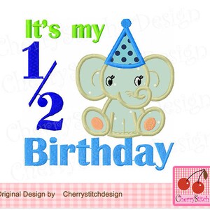 It&#39;s my half Birthday Baby Elephant machine embroidery applique
